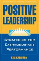 Positive Leadership: Strategies for Extraordinary Performance - Kim Cameron - Libro Berrett-Koehler | Libraccio.it