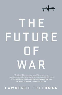 The Future of War - Lawrence Freedman - Libro PublicAffairs,U.S. | Libraccio.it