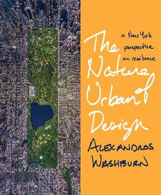 The Nature of Urban Design - Alexandros Washburn - Libro Princeton University Press | Libraccio.it