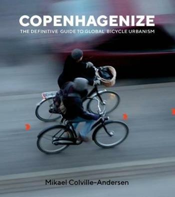 Copenhagenize - Mikael Colville-Andersen - Libro Island Press | Libraccio.it