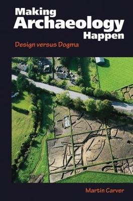 Making Archaeology Happen - Martin Oswald Hugh Carver - Libro Left Coast Press Inc | Libraccio.it