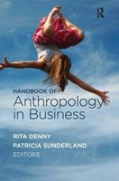 Handbook of Anthropology in Business  - Libro Left Coast Press Inc | Libraccio.it