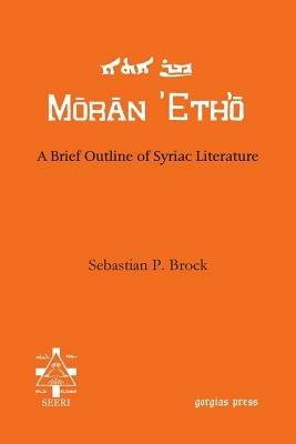 A Brief Outline of Syriac Literature - Sebastian Brock - Libro Gorgias Press, Moran Etho | Libraccio.it