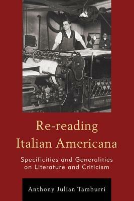 Re-reading Italian Americana - Anthony Julian Tamburri - Libro Fairleigh Dickinson University Press, The Fairleigh Dickinson University Press Series in Italian Studies | Libraccio.it