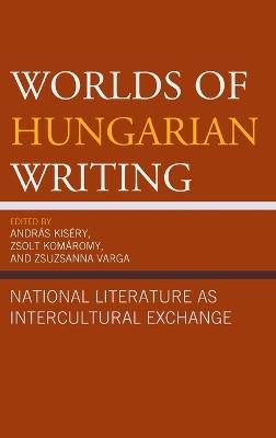 Worlds of Hungarian Writing  - Libro Associated University Presses | Libraccio.it