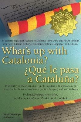 What's Up with Catalonia / Que Le Pasa a Cataluna?  - Libro Catalonia Press | Libraccio.it