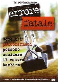 Errore fatale. Come gli psicofarmaci possono uccidere il vostro bambino. DVD  - Libro New Era Publications Int. 2010 | Libraccio.it