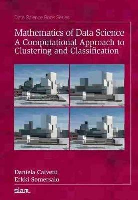 Mathematics of Data Science - Daniela Calvetti, Erkki Somersalo - Libro Society for Industrial & Applied Mathematics,U.S., Data Science | Libraccio.it