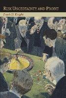 Risk Uncertainty and Profit - Frank H Knight - Libro Martino Fine Books | Libraccio.it