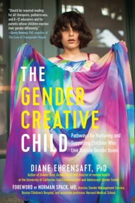 The Gender Creative Child - Diane Ehrensaft, Norman Spack - Libro The  Experiment LLC | Libraccio.it