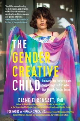 The Gender Creative Child - Diane Ehrensaft, Norman Spack - Libro The  Experiment LLC | Libraccio.it