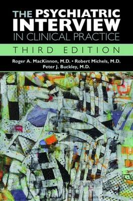 The Psychiatric Interview in Clinical Practice - Roger A. MacKinnon, Robert Michels, Peter J. Buckley - Libro American Psychiatric Association Publishing | Libraccio.it