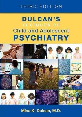 Dulcan's Textbook of Child and Adolescent Psychiatry  - Libro American Psychiatric Association Publishing | Libraccio.it