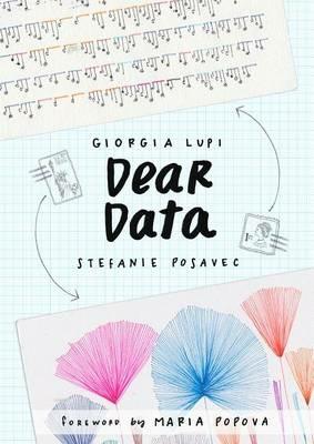 Dear Data - Giorgia Lupi, Stefanie Posavec - Libro Princeton Architectural Press | Libraccio.it