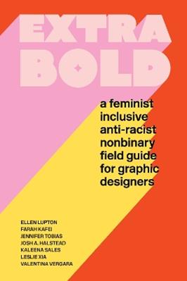 Extra Bold - Ellen Lupton, Jennifer Tobias - Libro Princeton Architectural Press | Libraccio.it