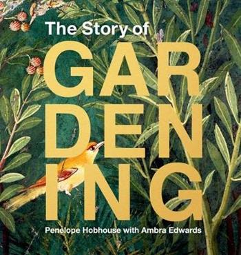 Story of Gardening - Penelope Hobhouse - Libro Princeton Architectural Press | Libraccio.it