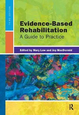 Evidence-Based Rehabilitation - Mary Law, Joy MacDermid - Libro Taylor & Francis Inc | Libraccio.it