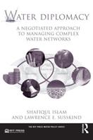 Water Diplomacy - Shafiqul Islam, Lawrence E. Susskind - Libro Taylor & Francis Inc, RFF Press Water Policy Series | Libraccio.it