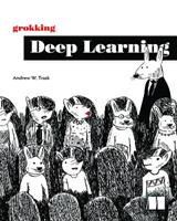 Grokking Deep Learning - Andrew W Trask - Libro Manning Publications | Libraccio.it