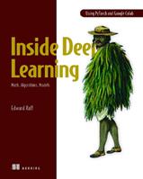 Inside Deep Learning: Math, Algorithms, Models - Edward Raff - Libro Manning Publications | Libraccio.it