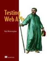 Testing Web APIs - Mark Winteringham - Libro Manning Publications | Libraccio.it
