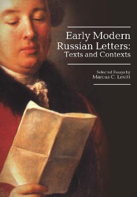 Early Modern Russian Letters - Marcus Levitt - Libro Academic Studies Press, Studies in Russian and Slavic Literatures, Cultures, and History | Libraccio.it