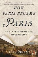 How Paris Became Paris - Joan DeJean - Libro Bloomsbury Publishing USA | Libraccio.it