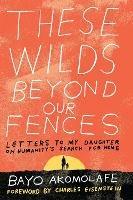 These Wilds Beyond Our Fences