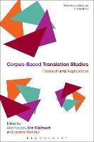 Corpus-Based Translation Studies  - Libro Bloomsbury Publishing Plc, Bloomsbury Advances in Translation | Libraccio.it