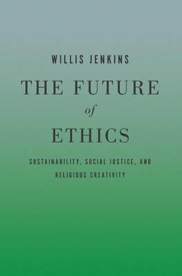 The Future of Ethics - Willis Jenkins - Libro Georgetown University Press | Libraccio.it
