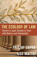 The Ecology of Law: Toward a Legal System in Tune with Nature and Community - Fritjof Capra - Libro Berrett-Koehler | Libraccio.it