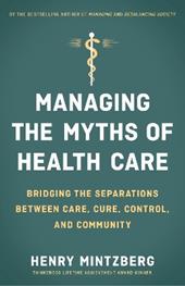 Managing the Myths of Health Care: Bridging the Separations between Care, Cure, Control, and Community