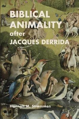 Biblical Animality after Jacques Derrida - Hannah M Strømmen - Libro Society of Biblical Literature | Libraccio.it