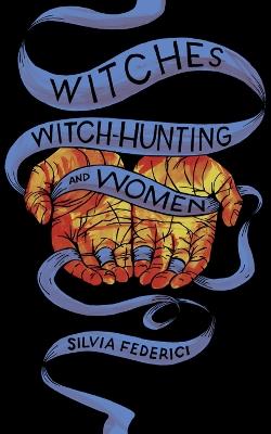 Witches, Witch-hunting, And Women - Silvia Federici - Libro PM Press | Libraccio.it