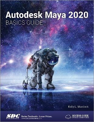 Autodesk Maya 2020 Basics Guide - Kelly L. Murdock - Libro SDC Publications | Libraccio.it