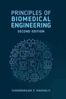 Principles of Biomedical Engineering, Second Edition - Sundararajan Madihally - Libro Artech House Publishers | Libraccio.it