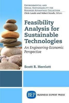 Feasibility Analysis for Sustainable Technologies - Scott R. Herriott - Libro Business Expert Press | Libraccio.it
