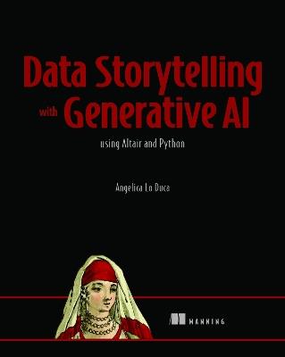 Data Storytelling with Generative AI - Angelica Duca - Libro Manning Publications | Libraccio.it