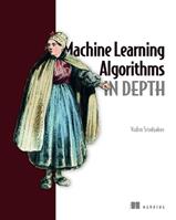 Machine Learning Algorithms in Depth - Vadim Smolyakov - Libro Manning Publications | Libraccio.it
