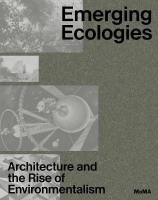 Emerging Ecologies  - Libro Museum of Modern Art | Libraccio.it
