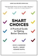 Smart Choices - John S. Hammond, Ralph L. Keeney, Howard Raiffa - Libro Harvard Business Review Press | Libraccio.it