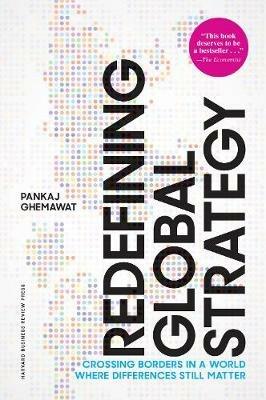 Redefining Global Strategy, with a New Preface - Pankaj Ghemawat - Libro Harvard Business Review Press | Libraccio.it