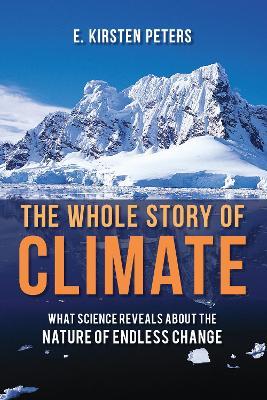 The Whole Story of Climate - E. Kirsten Peters - Libro Prometheus Books | Libraccio.it