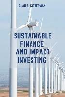 Sustainable Finance and Impact Investing - Alan S. Gutterman - Libro Business Expert Press | Libraccio.it