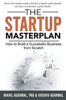 The StartUp Masterplan - Nikhil Agarwal, Krishiv Agarwal - Libro Business Expert Press | Libraccio.it