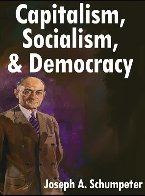 And Democracy Capitalism, Socialism - Joseph A Schumpeter - Libro www.bnpublishing.com | Libraccio.it
