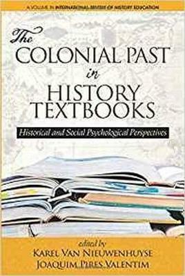 The Colonial Past in History Textbooks - Historical and Social Psychological Perspectives  - Libro Emerald Publishing Inc, International Review of History Education | Libraccio.it