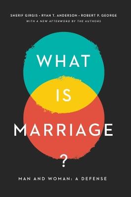 What Is Marriage? - Sherif Gergis, Ryan T. Anderson, Robert P. George - Libro Encounter Books,USA | Libraccio.it