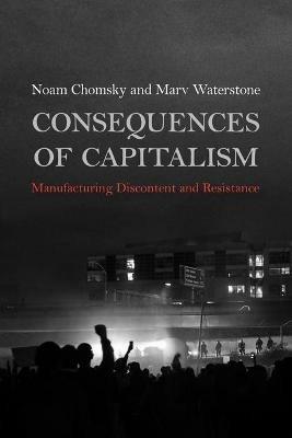 Consequences of Capitalism - Noam Chomsky, Marv Waterstone - Libro Haymarket Books | Libraccio.it