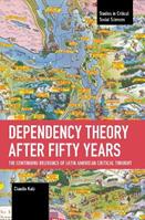 Dependency Theory After Fifty Years - Claudio Katz - Libro Haymarket Books, Studies in Critical Social Sciences | Libraccio.it